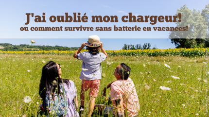 Au secours, j'ai oublié mon chargeur! 